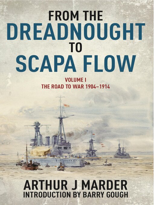 Title details for From the Dreadnought to Scapa Flow, Volume I by Arthur Marder - Available